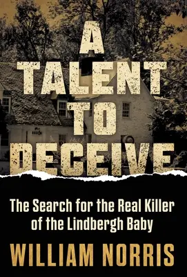 Talent do oszukiwania: Poszukiwania prawdziwego zabójcy dziecka Lindberghów - A Talent to Deceive: The Search for the Real Killer of the Lindbergh Baby