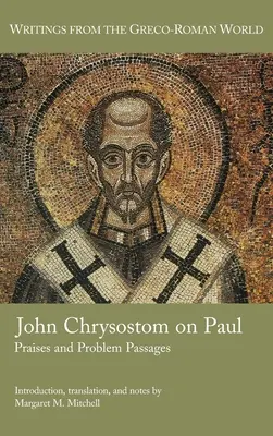 Jan Chryzostom o Pawle: Pochwały i fragmenty problematyczne - John Chrysostom on Paul: Praises and Problem Passages