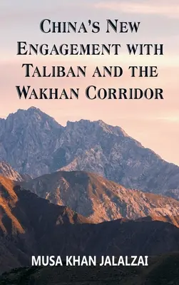 Nowe zaangażowanie Chin w sprawy talibów i korytarza Wakhan - China's New Engagement with Taliban and the Wakhan Corridor