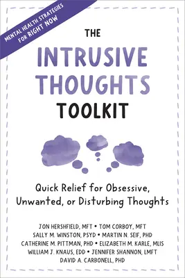 Zestaw narzędzi do walki z natrętnymi myślami: Szybka ulga dla obsesyjnych, niechcianych lub niepokojących myśli - The Intrusive Thoughts Toolkit: Quick Relief for Obsessive, Unwanted, or Disturbing Thoughts