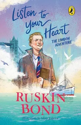 Listen to Your Heart: Londyńska przygoda (ilustrowana seria wspomnień z dzieciństwa od Ruskina Bonda) - Listen to Your Heart: The London Adventure (Illustrated, Boyhood Memoir Series from Ruskin Bond)