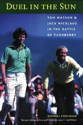 Pojedynek w słońcu: Tom Watson i Jack Nicklaus w bitwie o Turnberry - Duel in the Sun: Tom Watson and Jack Nicklaus in the Battle of Turnberry