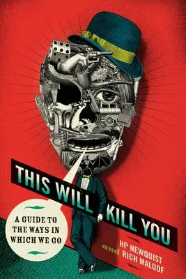 To cię zabije: Przewodnik po sposobach, w jakie odchodzimy - This Will Kill You: A Guide to the Ways in Which We Go