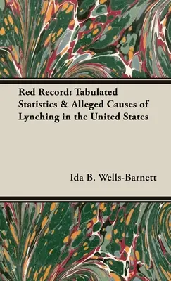 Red Record: Statystyki i domniemane przyczyny linczów w Stanach Zjednoczonych - Red Record: Tabulated Statistics & Alleged Causes of Lynching in the United States