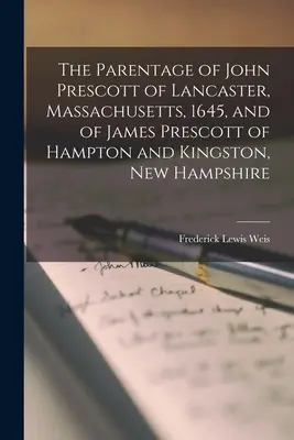 Pochodzenie Johna Prescotta z Lancaster w stanie Massachusetts w 1645 r. oraz Jamesa Prescotta z Hampton i Kingston w stanie New Hampshire. - The Parentage of John Prescott of Lancaster, Massachusetts, 1645, and of James Prescott of Hampton and Kingston, New Hampshire