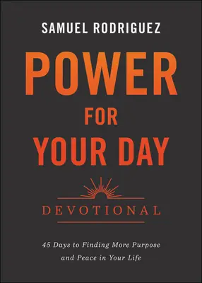 Power for Your Day Devotional: 45 dni na znalezienie większego celu i spokoju w swoim życiu - Power for Your Day Devotional: 45 Days to Finding More Purpose and Peace in Your Life