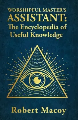 Asystent Czcigodnego Mistrza: Encyklopedia użytecznej wiedzy - Worshipful Master's Assistant: The Encyclopedia of Useful Knowledge
