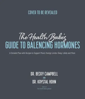 The Health Babes' Guide to Balancing Hormones: Szczegółowy plan z przepisami na poprawę nastroju, poziomu energii, snu, libido i nie tylko - The Health Babes' Guide to Balancing Hormones: A Detailed Plan with Recipes to Support Mood, Energy Levels, Sleep, Libido and More