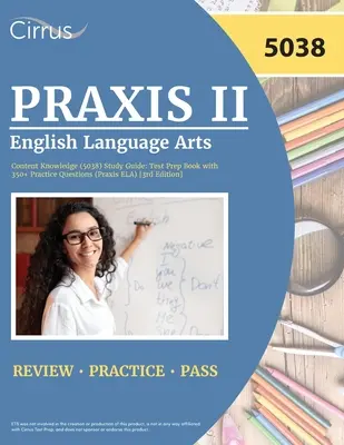 Praxis II English Language Arts Content Knowledge (5038) Study Guide: Książka przygotowawcza do testu z ponad 350 pytaniami praktycznymi (Praxis ELA) [3rd Edition] - Praxis II English Language Arts Content Knowledge (5038) Study Guide: Test Prep Book with 350+ Practice Questions (Praxis ELA) [3rd Edition]