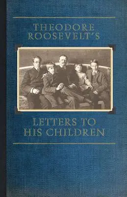 Listy Theodore'a Roosevelta do dzieci - Theodore Roosevelt's Letters to His Children