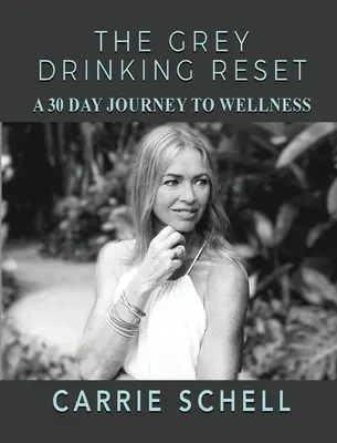 The Grey Drinking Reset: 30-dniowa podróż do dobrego samopoczucia - The Grey Drinking Reset: A 30 Day Journey to Wellness