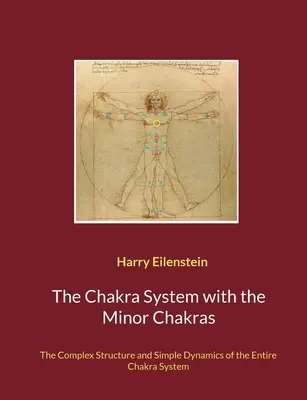 System czakr z pomniejszymi czakrami: Złożona struktura i prosta dynamika całego systemu czakr - The Chakra System with the Minor Chakras: The Complex Structure and Simple Dynamics of the Entire Chakra System