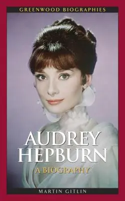 Audrey Hepburn: Biografia - Audrey Hepburn: A Biography