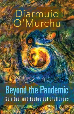 Poza pandemią: Duchowe i ekologiczne wyzwania - Beyond the Pandemic: Spiritual and Ecological Challenges