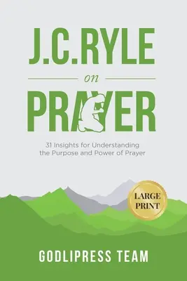 J. C. Ryle on Prayer: 31 spostrzeżeń pozwalających zrozumieć cel i moc modlitwy (DUŻY DRUK) - J. C. Ryle on Prayer: 31 Insights for Understanding the Purpose and Power of Prayer (LARGE PRINT)