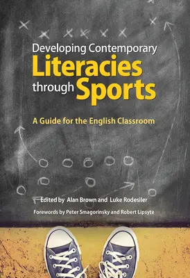 Rozwijanie współczesnych umiejętności literackich poprzez sport: Przewodnik dla nauczycieli języka angielskiego - Developing Contemporary Literacies Through Sports: A Guide for the English Classroom