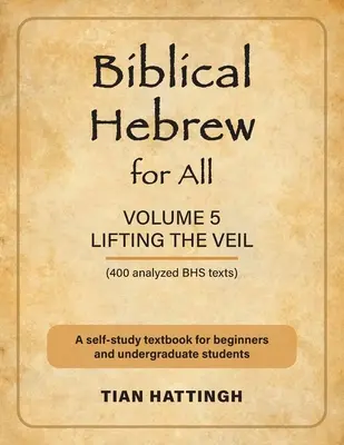 Biblijny hebrajski dla wszystkich: Tom 5 (Unosząc zasłonę) - Wydanie drugie - Biblical Hebrew for All: Volume 5 (Lifting the Veil) - Second Edition