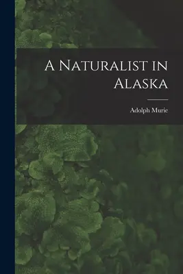 Przyrodnik na Alasce - A Naturalist in Alaska