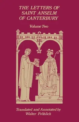Listy świętego Anzelma z Canterbury: Tom 2 Listy 148-309, jako arcybiskup Canterbury Tom 97 - The Letters of Saint Anselm of Canterbury: Volume 2 Letters 148-309, as Archbishop of Canterbury Volume 97