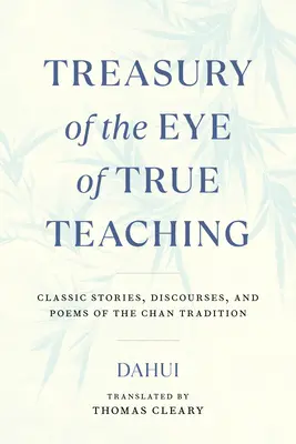 Skarbiec Oka Prawdziwego Nauczania: Klasyczne opowieści, dyskursy i wiersze tradycji Chan - Treasury of the Eye of True Teaching: Classic Stories, Discourses, and Poems of the Chan Tradition