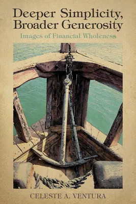 Głębsza prostota, szersza hojność: Obrazy finansowej całości - Deeper Simplicity, Broader Generosity: Images of Financial Wholeness
