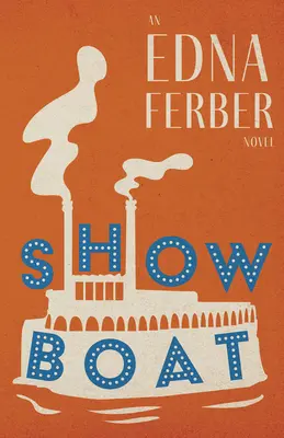 Show Boat - powieść Edny Ferber ze wstępem Rogersa Dickinsona - Show Boat - An Edna Ferber Novel;With an Introduction by Rogers Dickinson