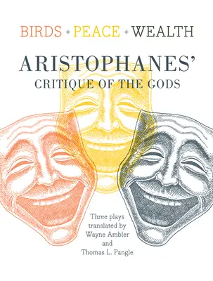 Ptaki/Pokój/Zdrowie: Krytyka bogów Arystofanesa - Birds/Peace/Wealth: Aristophanes' Critique of the Gods