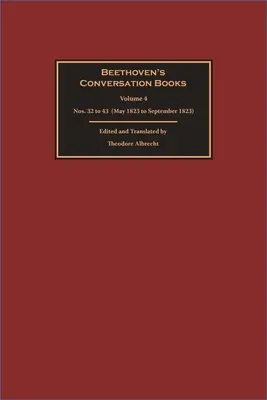 Beethoven's Conversation Books: Tom 4: Numery od 32 do 43 (od maja 1823 do września 1823) - Beethoven's Conversation Books: Volume 4: Nos. 32 to 43 (May 1823 to September 1823)