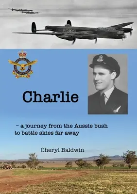 Charlie: Podróż z australijskiego buszu do odległego nieba bitwy - Charlie: A journey from the Aussie bush to battle skies far away