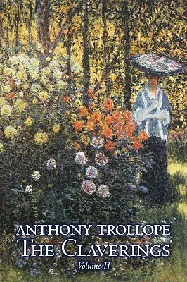 The Claverings, tom II z II, Anthony Trollope, beletrystyka, literatura piękna - The Claverings, Volume II of II by Anthony Trollope, Fiction, Literary