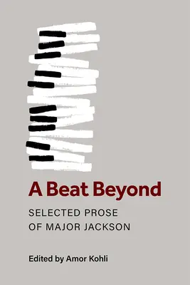 A Beat Beyond: Wybrana proza Majora Jacksona - A Beat Beyond: Selected Prose of Major Jackson