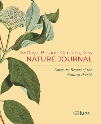 The Royal Botanic Gardens, Kew Nature Journal: Ciesz się pięknem świata przyrody - The Royal Botanic Gardens, Kew Nature Journal: Enjoy the Beauty of the Natural World