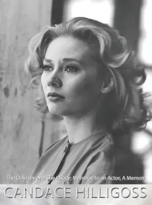 Odyseja i idiotyzm, małżeństwo z aktorem, wspomnienia - The Odyssey and The Idiocy, Marriage to an Actor, A Memoir