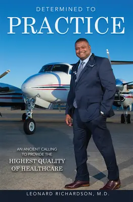 Zdeterminowani, by praktykować: Starożytne powołanie do zapewnienia najwyższej jakości opieki zdrowotnej - Determined to Practice: An Ancient Calling to Provide the Highest Quality of Healthcare
