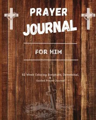 Dziennik modlitwy dla niego: 52-tygodniowy dziennik modlitwy z pismami świętymi, nabożeństwami i przewodnikiem - Prayer Journal For Him: 52 week scripture, devotional, and guided prayer journal