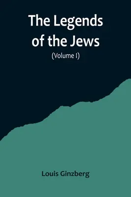 Legendy o Żydach (tom I) - The Legends of the Jews( Volume I)