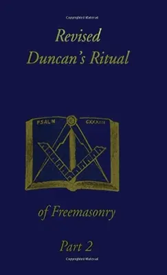 Poprawiony rytuał masoński Duncana, część 2 (poprawiony), twarda oprawa - Revised Duncan's Ritual Of Freemasonry Part 2 (Revised) Hardcover