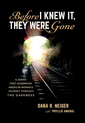 Before I Knew It, They Were Gone: Podróż żydowskiej Amerykanki w pierwszym pokoleniu przez ciemność - Before I Knew It, They Were Gone: A Jewish First-Generation American Woman's Journey through the Darkness