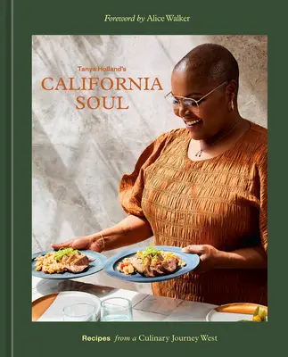 Kalifornijska dusza Tanyi Holland: przepisy z kulinarnej podróży na Zachód [książka kucharska] - Tanya Holland's California Soul: Recipes from a Culinary Journey West [A Cookbook]