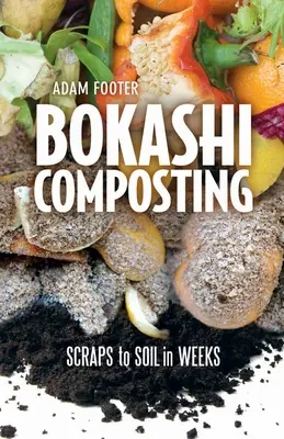 Kompostowanie Bokashi: Od odpadów do gleby w kilka tygodni - Bokashi Composting: Scraps to Soil in Weeks