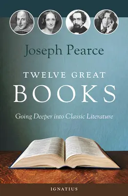 Dwanaście wspaniałych książek: Zagłębiając się w klasyczną literaturę - Twelve Great Books: Going Deeper Into Classic Literature