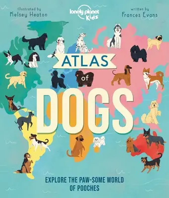 Lonely Planet Kids Atlas psów 1 - Lonely Planet Kids Atlas of Dogs 1