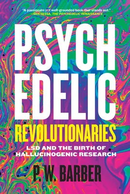 Psychodeliczni rewolucjoniści: LSD i narodziny badań nad halucynogenami - Psychedelic Revolutionaries: LSD and the Birth of Hallucinogenic Research