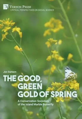 Dobre, zielone złoto wiosny: Socjologia ochrony motyla marmurkowego na wyspie - The Good, Green Gold of Spring: A Conservation Sociology of the Island Marble Butterfly