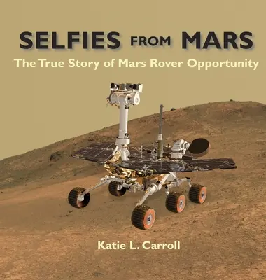 Selfie z Marsa: Prawdziwa historia łazika marsjańskiego Opportunity - Selfies From Mars: The True Story of Mars Rover Opportunity