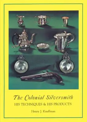 Kolonialny srebrnik: jego techniki i produkty - The Colonial Silversmith: His Techniques and His Products