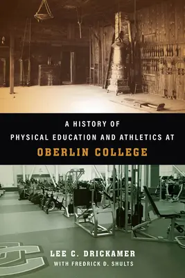 Historia wychowania fizycznego i lekkoatletyki w Oberlin College - A History of Physical Education and Athletics at Oberlin College