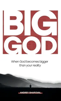 Wielki Bóg: Kiedy Bóg staje się większy niż twoja rzeczywistość - Big God: When God becomes bigger than your reality