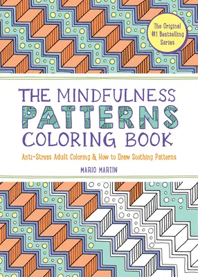 Kolorowanka z wzorami uważności: Antystresowe kolorowanki dla dorosłych i jak rysować kojące wzory - The Mindfulness Patterns Coloring Book: Anti-Stress Adult Coloring & How to Draw Soothing Patterns