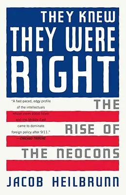 Wiedzieli, że mają rację: Powstanie neokonów - They Knew They Were Right: The Rise of the Neocons
